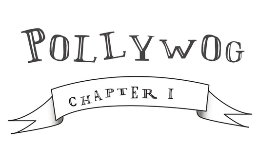 Chapter 1- Pollywog