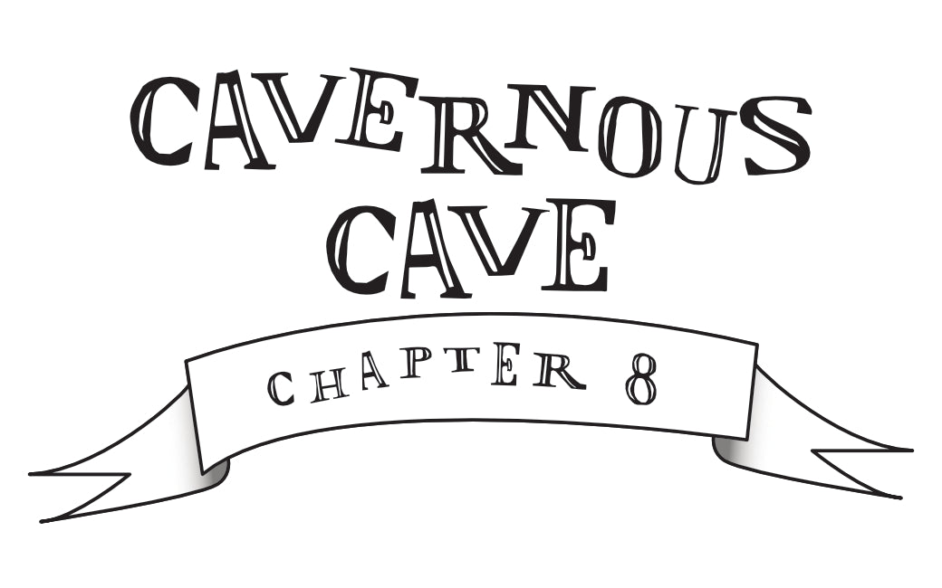 Chapter 8- Cavernous Cave